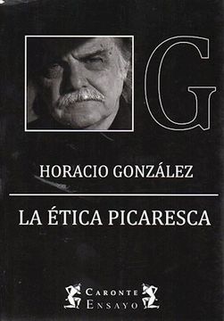 portada LA ETICA PICARESCA - HORACIO GONZALEZ (in Spanish)