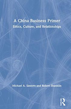 portada A China Business Primer: Ethics, Culture, and Relationships (en Inglés)