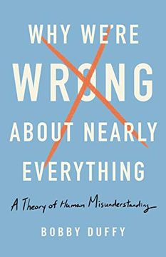 portada Why We're Wrong About Nearly Everything: A Theory of Human Misunderstanding (en Inglés)