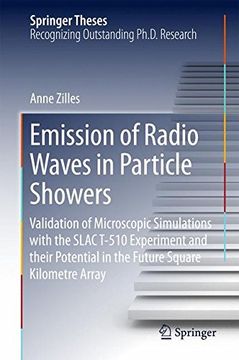 portada Emission of Radio Waves in Particle Showers: Validation of Microscopic Simulations with the SLAC T-510 Experiment and their Potential in the Future Square Kilometre Array (Springer Theses)