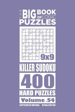 portada The Big Book of Logic Puzzles - Killer Sudoku 400 Hard (Volume 54) (en Inglés)