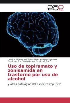 portada Uso de topiramato y zonisamida en trastorno por uso de alcohol: y otras patologías del espectro impulsivo