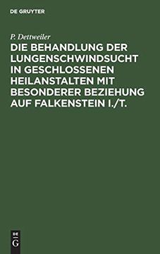 portada Die Behandlung der Lungenschwindsucht in Geschlossenen Heilanstalten mit Besonderer Beziehung auf Falkenstein i. (en Alemán)