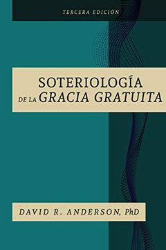 portada La Soteriologia de la Gracia Gratuita (in Spanish)