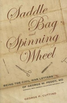 portada Saddle bag and Spinning Wheel: Being the Civil war Letters of George W. Peddy, md, Surgeon, 56Th Georgia Volunteer Regiment, csa (en Inglés)
