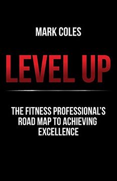 portada Level up: The Fitness Professional'S Road map to Achieving Excellence (en Inglés)