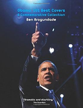 portada Obama: 101 Best Covers: The Story Of The Election & Legacy Of America's 44th President, In Photos & Comment (2)