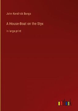 portada A House-Boat on the Styx: In Large Print (en Inglés)