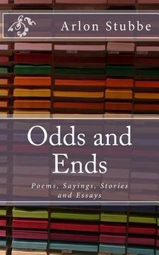 portada Odds and Ends: Poems, Sayings, Stories and Essays (en Inglés)