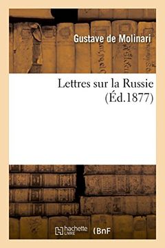 portada Lettres Sur La Russie, Par M. G. de Molinari, (Litterature) (French Edition)