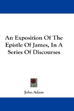 portada an exposition of the epistle of james, in a series of discourses (en Inglés)
