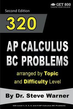 portada 320 AP Calculus BC Problems arranged by Topic and Difficulty Level, 2nd Edition: 160 Test Questions with Solutions, 160 Additional Questions with Answ (en Inglés)