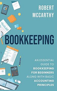 portada Bookkeeping: An Essential Guide to Bookkeeping for Beginners along with Basic Accounting Principles (in English)