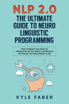 portada NLP 2.0 - The Ultimate Guide to Neuro Linguistic Programming: How to Rewire Your Brain and Create the Life You Want and Become the Person You Were Meant to Be