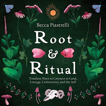 portada Root and Ritual: Timeless Ways to Connect to Land, Lineage, Community, and the Self (en Inglés)