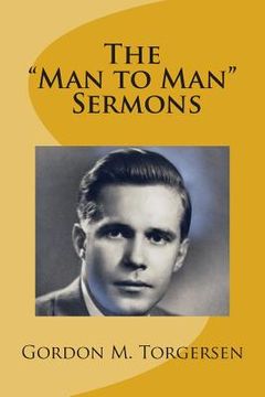 portada Gordon M. Torgersen's "Man to Man" Sermons (en Inglés)
