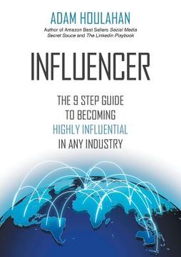 portada Influencer: The 9-Step Guide to Becoming Highly Influential in Any Industry (en Inglés)