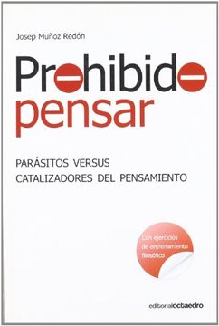 portada Prohibido Pensar: Parasitos Versus Catalizadores del Pensamiento (Con Ejercicios de Entrenamiento Filosofico) (in Spanish)