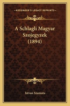 portada A Schlagli Magyar Szojegyzek (1894) (in Húngaro)