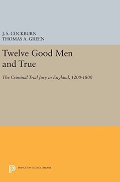 portada Twelve Good men and True: The Criminal Trial Jury in England, 1200-1800 (Princeton Legacy Library) (en Inglés)
