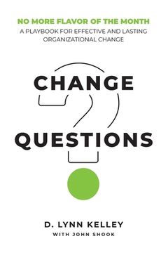 portada Change Questions: A Playbook for Effective and Lasting Organizational Change (en Inglés)