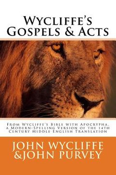 portada Wycliffe's Gospels & Acts: From Wycliffe's Bible with Apocrypha, a Modern-Spelling Version of the 14th Century Middle English Translation (en Inglés)