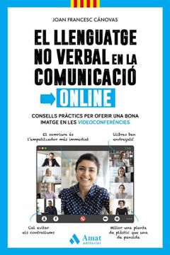 portada El Llenguatge no Verbal en la Comunicació Online: Consells Pràctics per Oferir una Bona Imatge en les Videoconferències (in Catalá)