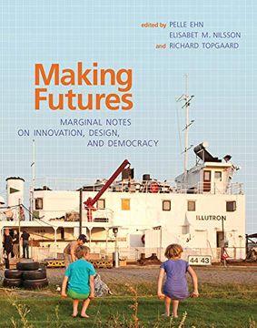 portada Making Futures: Marginal Notes on Innovation, Design, and Democracy (The mit Press) (en Inglés)