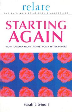 portada The Relate Guide To Starting Again: Learning From the Past to Give You a Better Future: How to Learn from the Past for a Better Future (Relate Relationships)