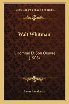 portada Walt Whitman: L'Homme Et Son Oeuvre (1908) (en Francés)
