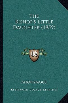 portada the bishop's little daughter (1859) the bishop's little daughter (1859) (en Inglés)
