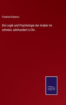 portada Die Logik und Psychologie der Araber im zehnten Jahrhundert n.Chr. (en Alemán)