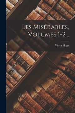 portada Les Misérables, Volumes 1-2... (in French)