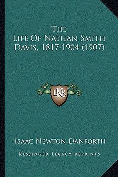 portada the life of nathan smith davis, 1817-1904 (1907)