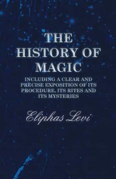 portada The History of Magic - Including a Clear and Precise Exposition of its Procedure, its Rites and its Mysteries (en Inglés)