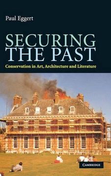 portada Securing the Past Hardback: Conservation in Art, Architecture and Literature (in English)