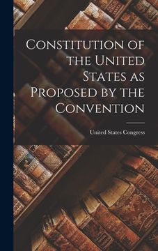 portada Constitution of the United States as Proposed by the Convention (en Inglés)