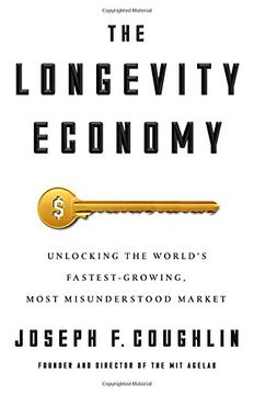 portada The Longevity Economy: Inside the World's Fastest-Growing, Most Misunderstood Market