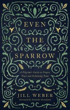 portada Even the Sparrow: A Pilgrim's Guide to Prayer, Trust and Following Jesus (en Inglés)