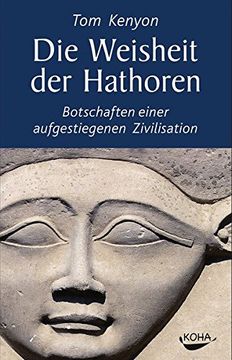 portada Die Weisheit der Hathoren: Botschaften Einer Aufgestiegenen Zivilisation (in German)