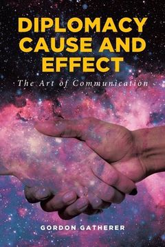portada Diplomacy Cause and Effect: The Art of Communication (in English)