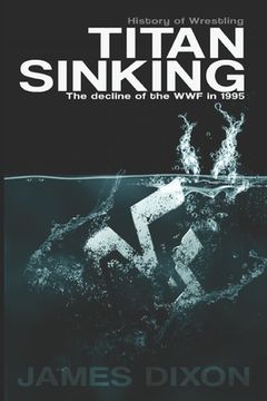 portada Titan Sinking: The decline of the WWF in 1995 (en Inglés)