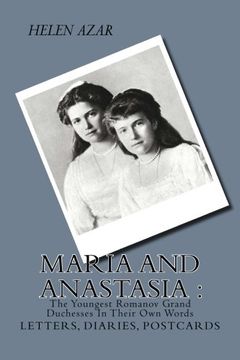 portada Maria and Anastasia: The Youngest Romanov Grand Duchesses in Their own Words: Letters, Diaries, Postcards. Volume 2 (The Russian Imperial Family: In Their own Words) (en Inglés)