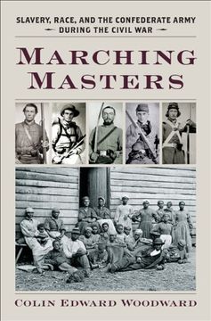 portada Marching Masters: Slavery, Race, and the Confederate Army During the Civil war (a Nation Divided: Studies in the Civil war Era) 