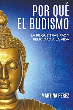 portada Por qué el budismo: La fe que trae paz y felicidad a la vida