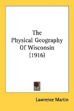 portada the physical geography of wisconsin (1916) (en Inglés)