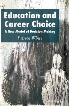 portada Education and Career Choice: A New Model of Decision Making (en Inglés)