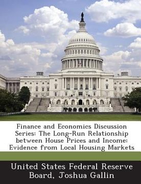 portada Finance and Economics Discussion Series: The Long-Run Relationship Between House Prices and Income: Evidence from Local Housing Markets (en Inglés)