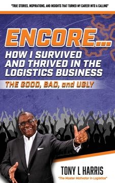 portada ENCORE...How I Survived And Thrived In The Logistics Business (en Inglés)