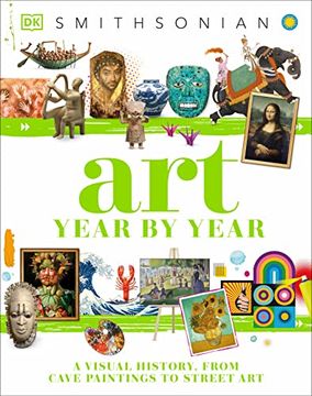 portada Art Year by Year: A Visual History, From Cave Paintings to Street art (en Inglés)